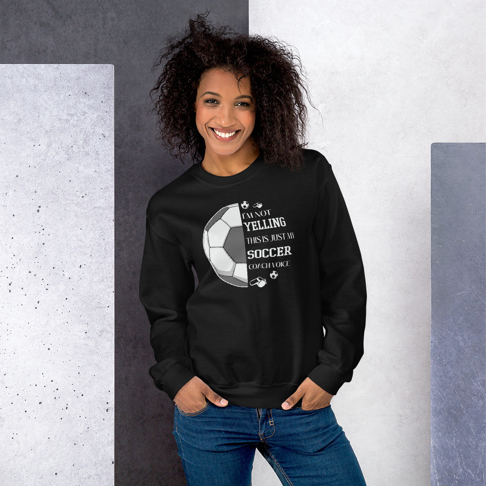 I'm Not Yelling Unisex Sweatshirt