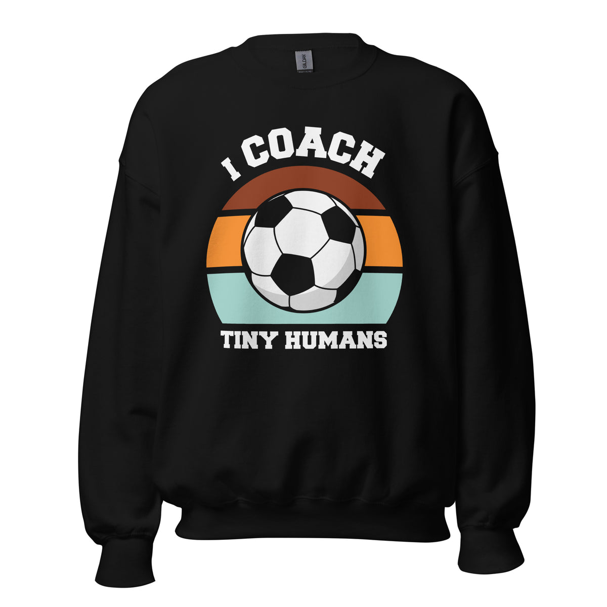 I Coach Tiny Humans Unisex Sweatshirt