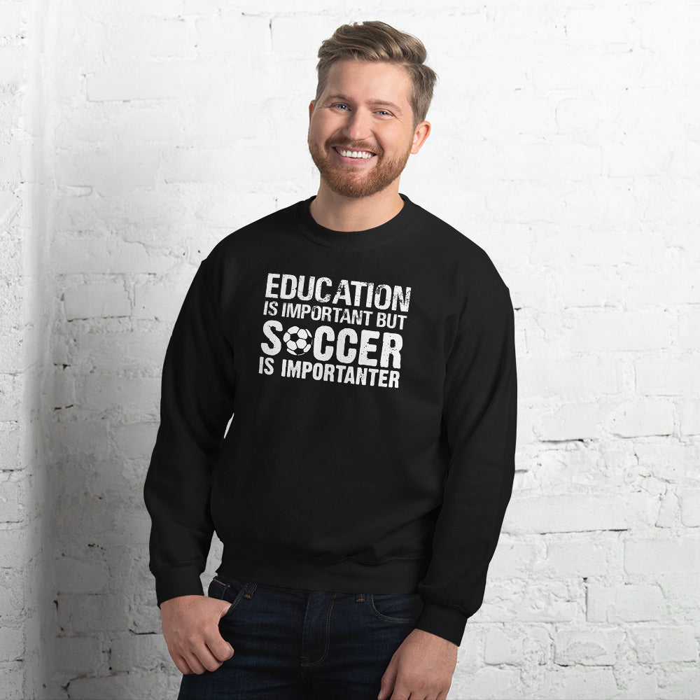 Soccer is Importanter Unisex Sweatshirt