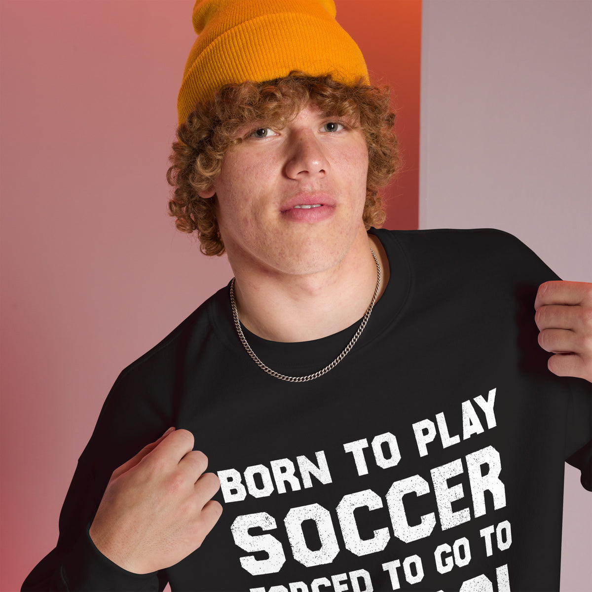 Born To Play Soccer Unisex Sweatshirt