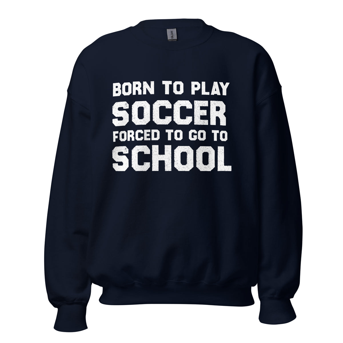 Born To Play Soccer Unisex Sweatshirt