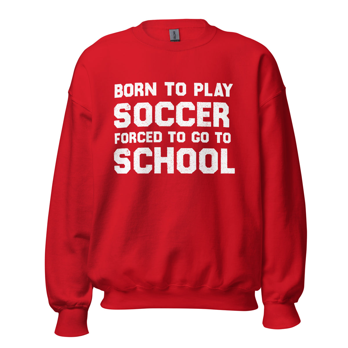 Born To Play Soccer Unisex Sweatshirt