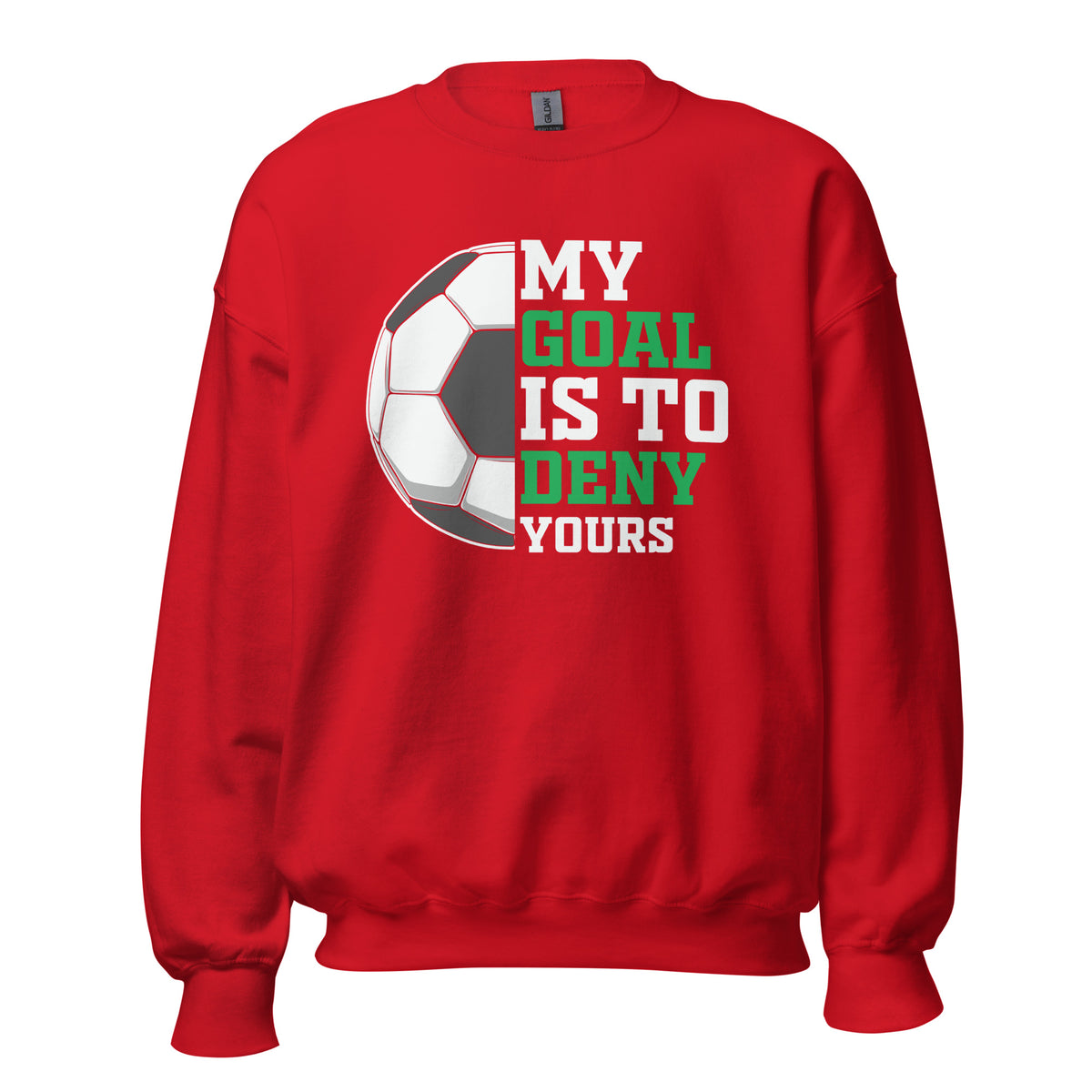 My Goal is To Deny Yours Unisex Sweatshirt