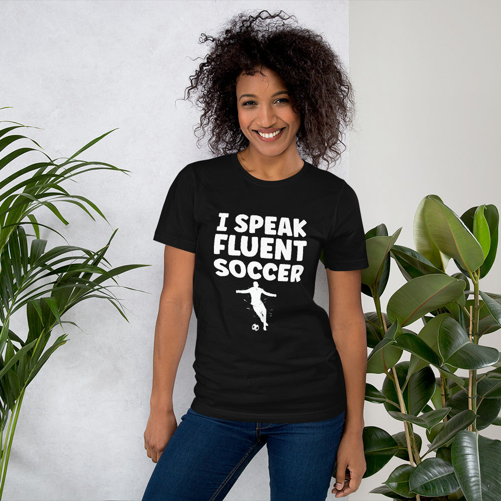 I Speak Fluent Soccer Unisex T-Shirt