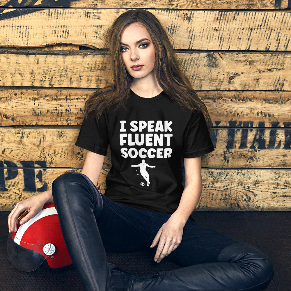 I Speak Fluent Soccer Unisex T-Shirt