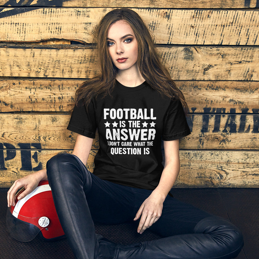 Football is The Answer Unisex T-Shirt